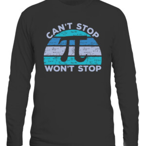 Funny Can't Stop Pi Won't Stop Pi Math 3.14 Pi Day Teacher T Shirt CALS black front.jpg