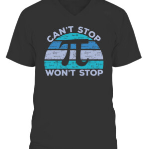 Funny Can't Stop Pi Won't Stop Pi Math 3.14 Pi Day Teacher T Shirt CAVN black front.jpg