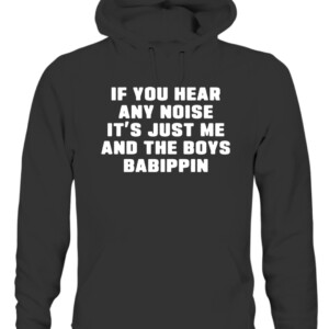 If You Hear Any Noise It’s Just Me And The Boys Babippin Shirt Chicago White Sox CAUH black front.jpg
