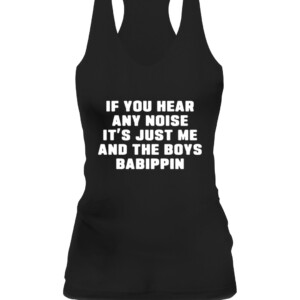 If You Hear Any Noise It’s Just Me And The Boys Babippin Shirt Chicago White Sox CAWT black front.jpg