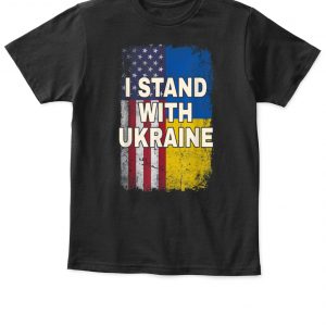 I Stand With Ukraine Support UKRAINE Ukrainian American Flag T-Shirt ...