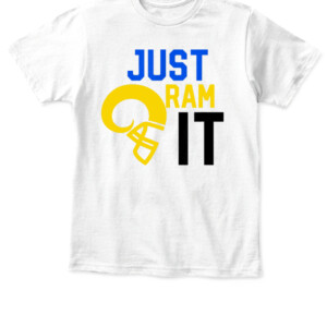 Just Ram It T Shirt Los Angeles Rams 2022 Super Bowl LVI Champions APKT white front.jpg