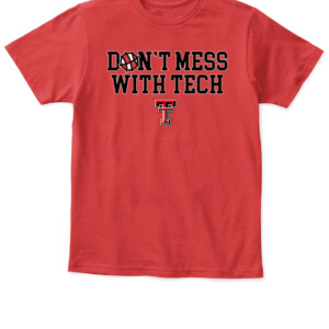 DON'T MESS WITH TECH SHIRT Texas Tech Red Raiders APKT red front.jpg