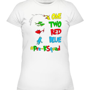 Pre K Teacher Oh The Places One Two Red Blue Fish Reading T Shirt CAWTS white front.jpg