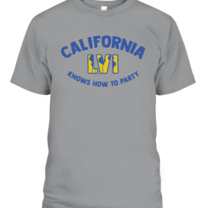 CALIFORNIA KNOWS HOW TO PARTY SHIRT Los Angeles Rams 2022 Super Bowl LVI Champions CABT sport grey front.jpg