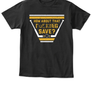 HOW ABOUT THAT FUCKING SAVE SHIRT Tristan Jarry Pittsburgh Penguins APKT black front.jpg