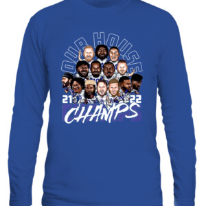 OUR HOUSE 2021 2022 CHAMPS SHIRT Los Angeles Rams 2022 Super Bowl LVI Champions