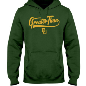 GREATER THAN SHIRT Baylor Bears Women's Basketball Hoddie