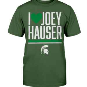 I HEART JOEY HAUSER SHIRT Michigan State Spartans Shirt