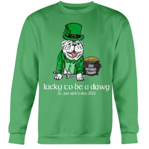 LUCKY TO BE A DAWG SHIRT Georgia Bulldogs 2021 National Champions ST. PATRICK'S DAY Crewneck