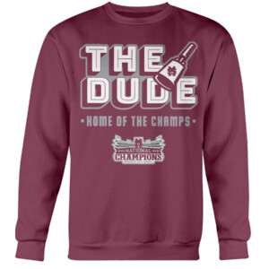 THE DUDE HOME OF THE CHAMPS SHIRT Mississippi State Bulldogs Crewneck
