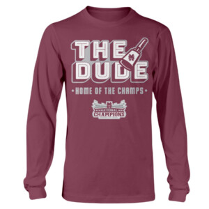 THE DUDE HOME OF THE CHAMPS SHIRT Mississippi State Bulldogs Longsleeve
