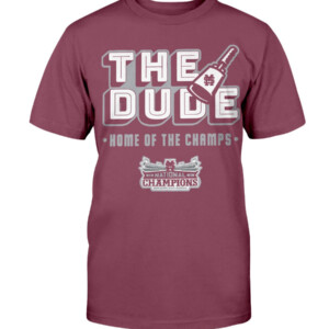 THE DUDE HOME OF THE CHAMPS SHIRT Mississippi State Bulldogs Shirt