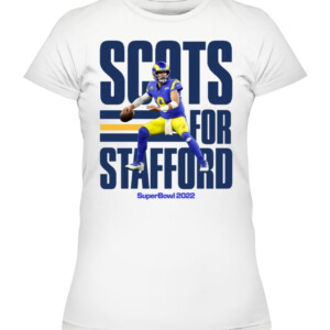 Scots for Stafford Shirt Matthew Stafford Los Angeles Rams SuperBowl 2022 CAWTS white front.jpg