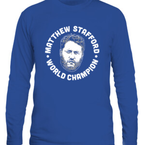MATTHEW STAFFORD WORLD CHAMPION SHIRT Los Angeles Rams 2022 Super Bowl LVI Champions CALS royal front.jpg