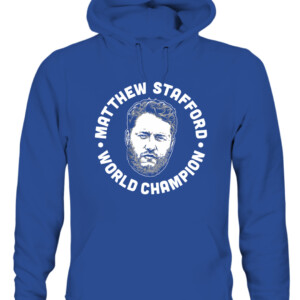 MATTHEW STAFFORD WORLD CHAMPION SHIRT Los Angeles Rams 2022 Super Bowl LVI Champions CAUH royal front.jpg
