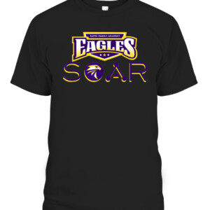 E SOAR T Shirt Eagles & Lady Eagles Faith Family Academy Athletics CAPT black front.jpg