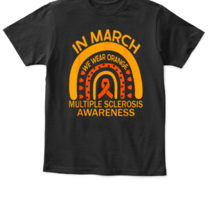 In March We Wear Orange Multiple Sclerosis Awareness T Shirt APKT black front.jpg