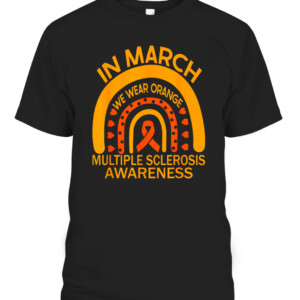In March We Wear Orange Multiple Sclerosis Awareness T Shirt