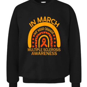 In March We Wear Orange Multiple Sclerosis Awareness T Shirt CACS black front.jpg