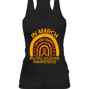 In March We Wear Orange Multiple Sclerosis Awareness T Shirt CAWT black front.jpg
