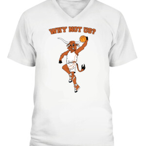 WHY NOT US TX SHIRT Texas Longhorns CAVN white front.jpg