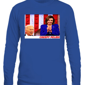 Creepy Pelosi Shirt Funny Nancy Pelosi meme, SOTU meme, Joe Biden CALS royal front.jpg