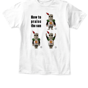 How To Praise The Dun Shirt solaire knight, solar knight, DARK SOULS APKT white front.jpg