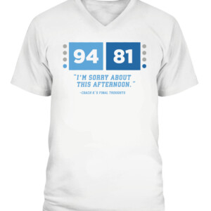 I'M SORRY ABOUT THIS AFTERNOON SHIRT K’s Farewell, North Carolina Tar Heels CAVN white front.jpg