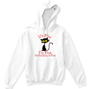 It's Fine I'm Fine Everything Is Fine. Novelty Funny cat T Shirt APKH white front.jpg