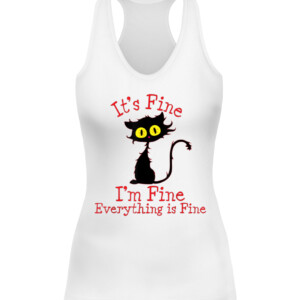 It's Fine I'm Fine Everything Is Fine. Novelty Funny cat T Shirt CAWT white front.jpg