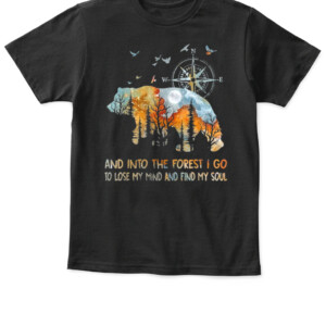 Bear And Into The Forest I Go To Lose My Mind T Shirt APKT black front.jpg