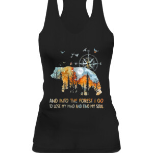 Bear And Into The Forest I Go To Lose My Mind T Shirt