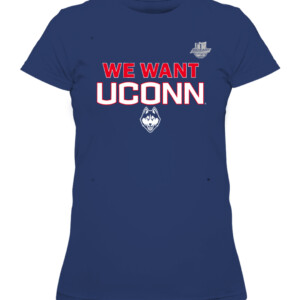 WE WANT UCONN SHIRT UConn Women's Basketball, Connecticut Huskies CAWTS navy front.jpg