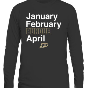 JANUARY FEBRUARY PURDUE APRIL SHIRT Purdue Boilermakers CALS black front.jpg