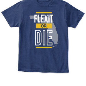 FLEXIT OR DIE SHIRT FLORIDA RESIST Libertarian Party Mises Caucus APKT navy front.jpg