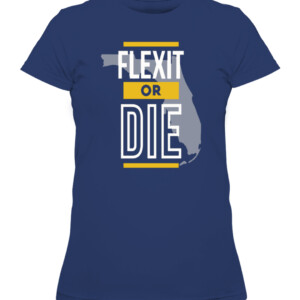 FLEXIT OR DIE SHIRT FLORIDA RESIST Libertarian Party Mises Caucus CAWTS navy front.jpg