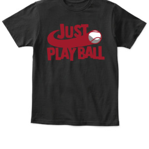 JUST PLAY BALL SHIRT FUNNY MLB JUST DO IT Baseball APKT black front.jpg
