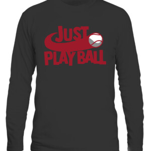 JUST PLAY BALL SHIRT FUNNY MLB JUST DO IT Baseball CALS black front.jpg