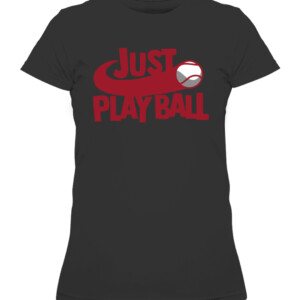 JUST PLAY BALL SHIRT FUNNY MLB JUST DO IT Baseball CAWTS black front.jpg