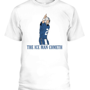 ICE MAN COMETH SHIRT Matt Ryan, Indianapolis Colts CABT white front.jpg
