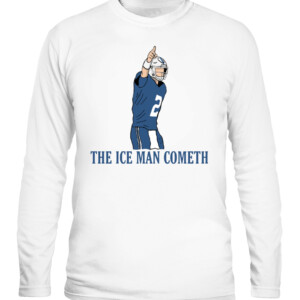 ICE MAN COMETH SHIRT Matt Ryan, Indianapolis Colts CALS white front.jpg