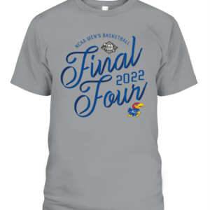 KANSAS FINAL FOUR 2022 SHIRT Kansas Jayhawks 2022 NCAA Men's Basketball Tournament March Madness Final Four