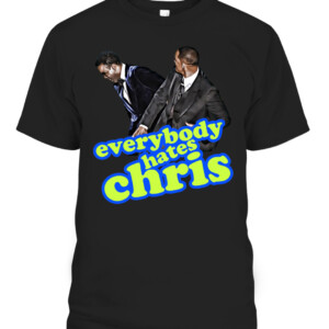EVERYBODY HATES CHRIS SHIRT Will Smith Slaps Chris Rock on Oscars