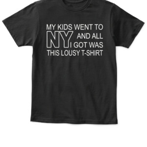 MY KIDS WENT TO NEW YORK AND ALL I GOT WAS THIS LOUSY T-SHIRT Jack Reacher, Reacher 2022