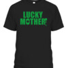 Grunt Style Lucky Mother T Shirt st patrick day CABT black front.jpg