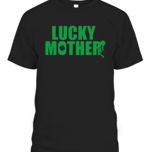 Grunt Style Lucky Mother T Shirt st patrick day CABT black front.jpg