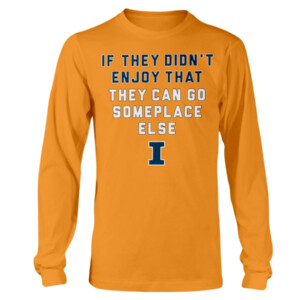 IF THEY DIDN'T ENJOY THAT SHIRT ILLINOIS BASKETBALL, Illinois Fighting Illini Longsleeve