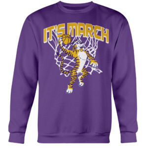 IT'S MARCH SHIRT LSU Tigers Crewneck