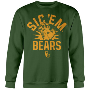 SIC 'EM BEARS SHIRT Baylor Bears Crewneck